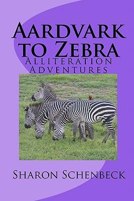 Aardvark to Zebra: Alliteration Adventures