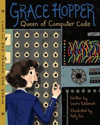 Grace Hopper: Queen of Computer Code Volume 1