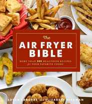 The Air Fryer Bible (Cookbook): More Than 200 Healthier Recipes for Your Favorite Foods Subscription