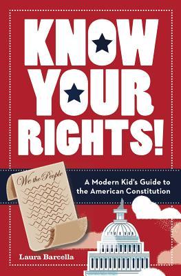 Know Your Rights!: A Modern Kid's Guide to the American Constitution