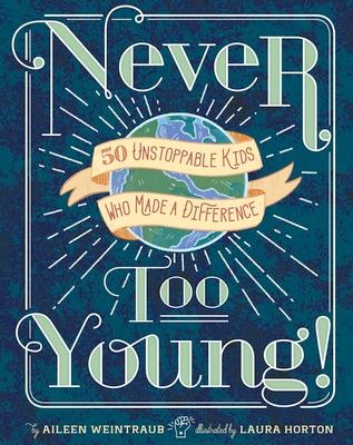 Never Too Young!: 50 Unstoppable Kids Who Made a Difference Subscription