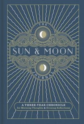 The Sun & Moon Journal: A Three-Year Chronicle for Morning Thoughts & Evening Reflections Volume 8