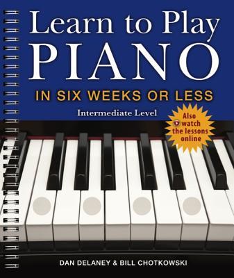 Learn to Play Piano in Six Weeks or Less: Intermediate Level: Volume 2