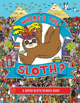 Where's the Sloth?: A Super Sloth Search Book Volume 3