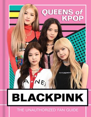 Blackpink: Queens of K-Pop by Union Square Kids, Union Square Kids ...