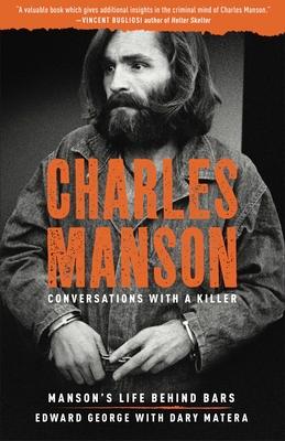 Charles Manson: Conversations with a Killer: Manson's Life Behind Bars Volume 2