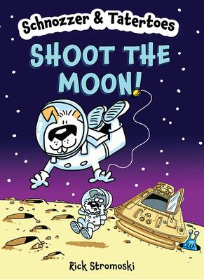 Schnozzer & Tatertoes: Shoot the Moon!