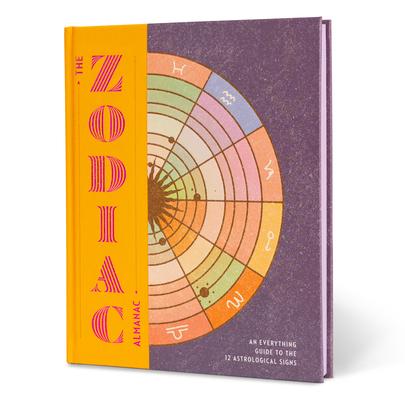 The Zodiac Almanac: An Everything Guide to the 12 Astrological Signs