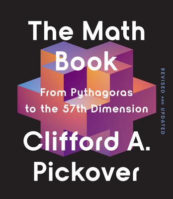 The Math Book: From Pythagoras to the 57th Dimension Subscription