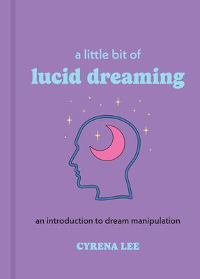 A Little Bit of Lucid Dreaming: An Introduction to Dream Manipulation