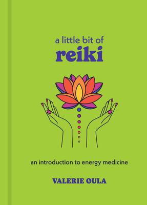 A Little Bit of Reiki: An Introduction to Energy Medicine