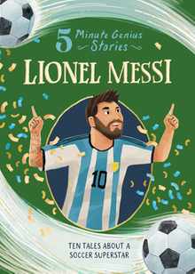 Lionel Messi: 5-Minute Genius Stories
