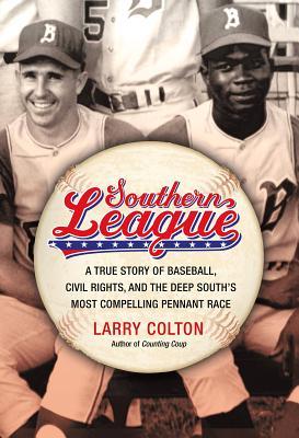 Southern League: A True Story of Baseball, Civil Rights, and the Deep South's Most Compelling Pennant Race