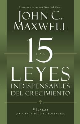 Las 15 Leyes Indispensables del Crecimiento: Vvalas Y Alcance Su Potencial Subscription