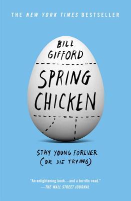 Spring Chicken: Stay Young Forever (or Die Trying)