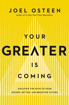 Your Greater Is Coming: Discover the Path to Your Bigger, Better, and Brighter Future