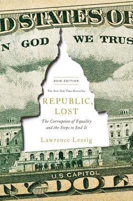 Republic, Lost: How Money Corrupts Congress--And a Plan to Stop It Subscription