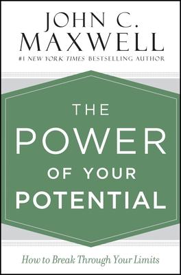 The Power of Your Potential: How to Break Through Your Limits