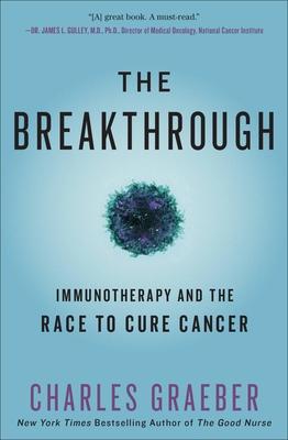 The Breakthrough: Immunotherapy and the Race to Cure Cancer