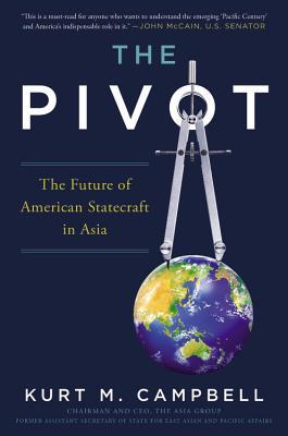 The Pivot: The Future of American Statecraft in Asia