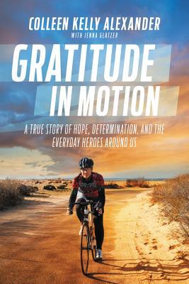 Gratitude in Motion: A True Story of Hope, Determination, and the Everyday Heroes Around Us