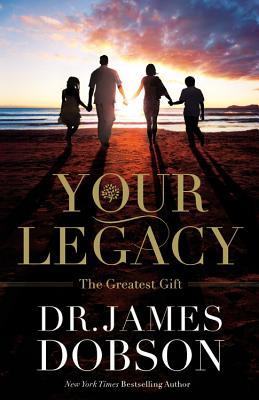 Your Legacy: The Greatest Gift