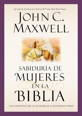 Sabidura de Mujeres En La Biblia: Las Gigantas de la Fe Hablan a Nuestras Vidas