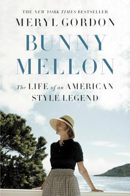 Bunny Mellon: The Life of an American Style Legend