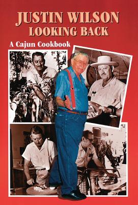 Justin Wilson Looking Back: A Cajun Cookbook