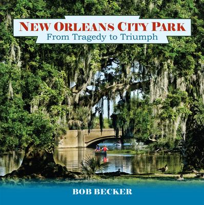 New Orleans City Park: From Tragedy to Triumph