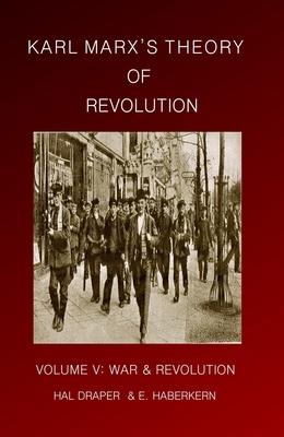 Karl Marx's Theory of Revolution: War and Revolution