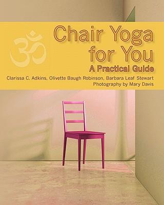 Chair Yoga for You: A Practical Guide