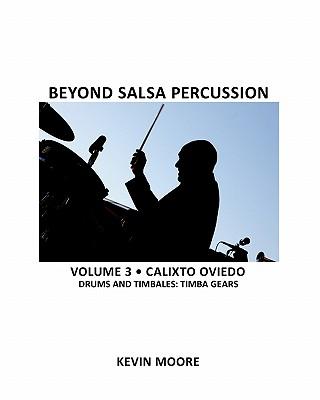 Beyond Salsa Percussion: Calixto Oviedo - Drums & Timbales: Basic Rhythms