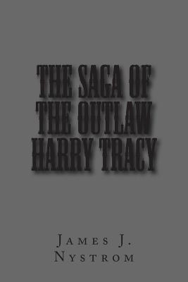 The Saga of the Outlaw Harry Tracy