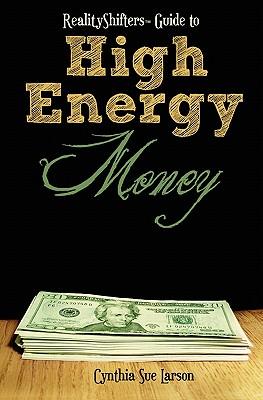 RealityShifters Guide to High Energy Money