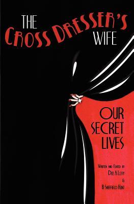 The Cross Dresser's Wife - Our Secret Lives