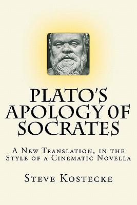 Plato's Apology of Socrates: A New Translation, in the Style of a Cinematic Novella