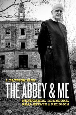 The Abbey & Me: Renegades, Rednecks, Real Estate & Religion