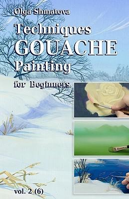 Techniques Gouache Painting for Beginners vol.2: secrets of professional artist