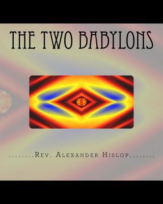 The Two Babylons: Or The Papal Worship proved to be the worship of Nimrod and his wife.