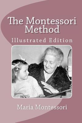 The Montessori Method (Illustrated Edition)