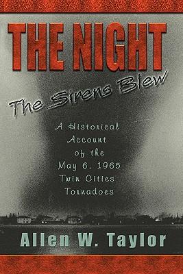 The Night The Sirens Blew: A historical account of the May 6, 1965 Twin Cities Tornado