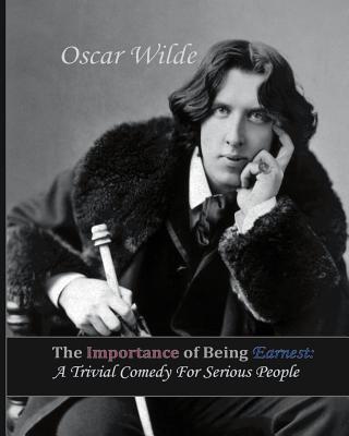 The Importance of Being Earnest: A Trivial Comedy for Serious People