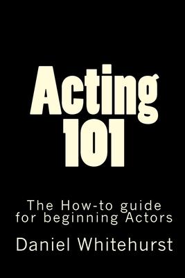 Acting 101: The How-to guide for beginning Actors