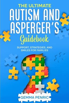 The Ultimate Autism and Asperger's Guidebook: Support, Strategies, and Smiles for Families