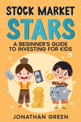 Stock Market Stars: A Beginner's Guide to Investing for Kids