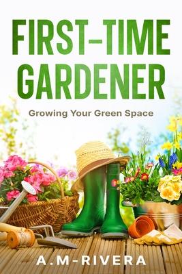 First-Time Gardener: Growing Your Green Space