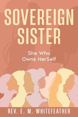 Sovereign Sister: She Who Owns HerSelf