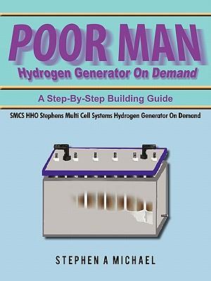 Poor Man Hydrogen Generator On Demand: SMCS HHO Stephens Multi Cell Systems Hydrogen Generator On Demand