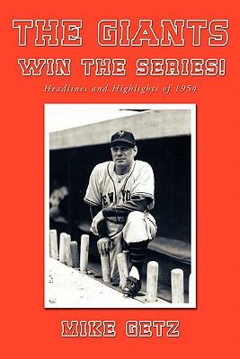 The Giants Win the Series!: Headlines and Highlights of 1954